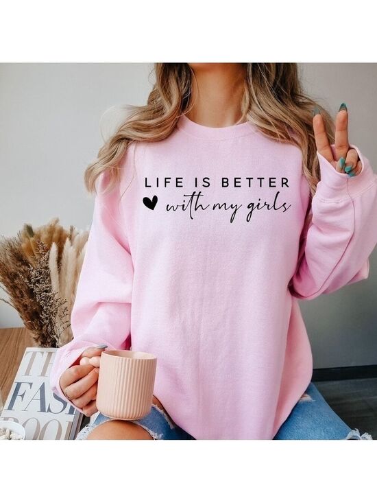 Tops - Life Is Better With My Girls Light Pink Long Sleeve Sweatshirt (Runs Very Small)
